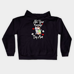 Not Your Average Dog Mom Kids Hoodie